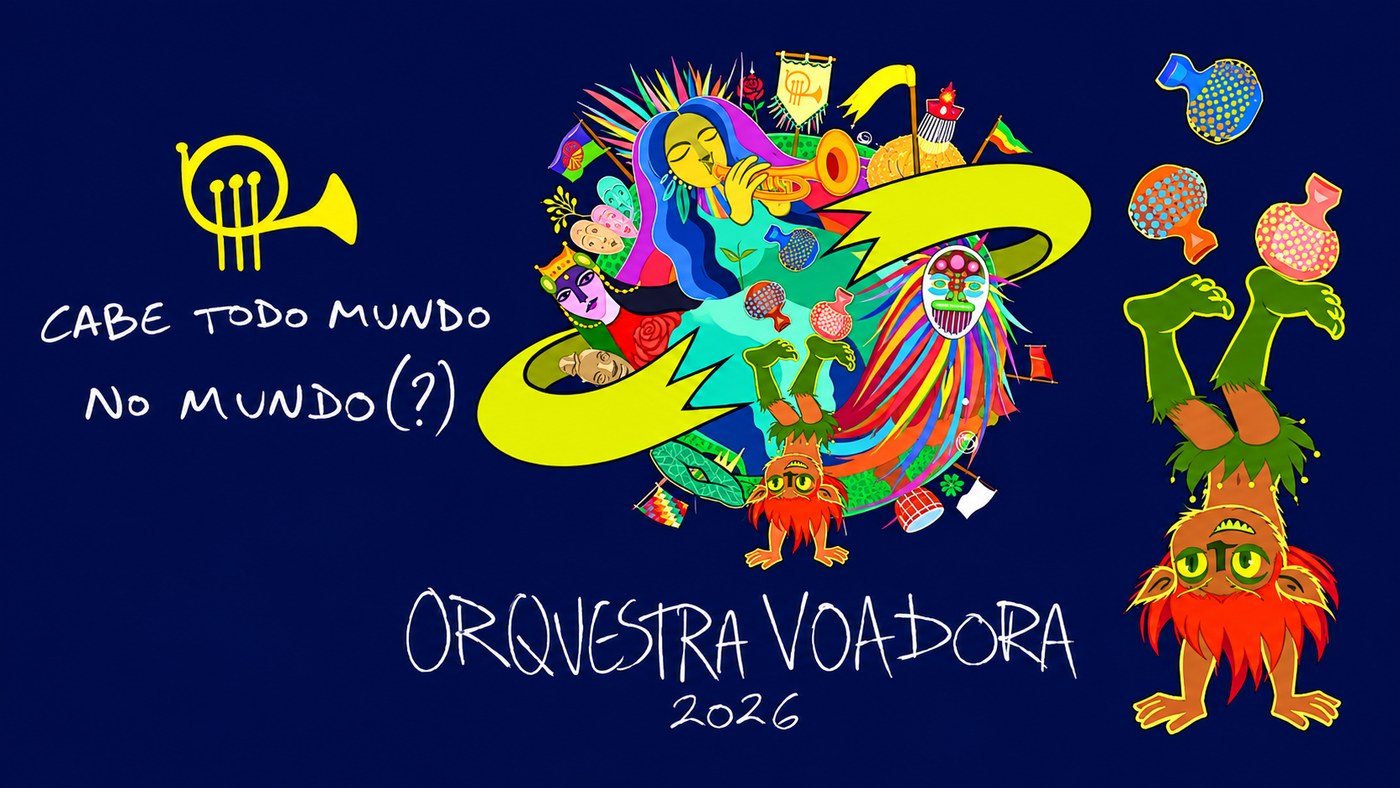 Arte da Orquestra Voadora 2026: Cabe todo mundo no mundo(?)